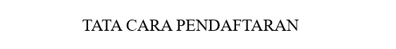 TATA CARA PENDAFTARAN